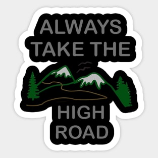 Always take the high road Sticker